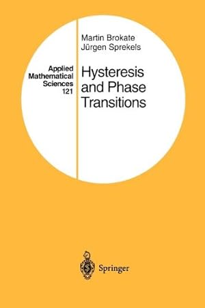 Seller image for Hysteresis and Phase Transitions (Applied Mathematical Sciences) by Brokate, Martin, Sprekels, Jürgen [Paperback ] for sale by booksXpress