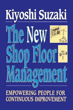 Bild des Verkufers fr New Shop Floor Management: Empowering People for Continuous Improvement by Suzaki, Kiyoshi [Paperback ] zum Verkauf von booksXpress