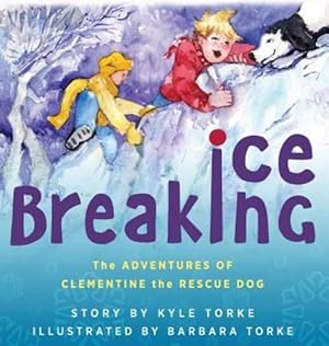 Imagen del vendedor de Ice Breaking: The Adventures of Clementine the Rescue Dog [Hardcover ] a la venta por booksXpress