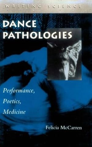 Imagen del vendedor de Dance Pathologies: Performance, Poetics, Medicine (Writing Science) by McCarren, Felicia [Hardcover ] a la venta por booksXpress