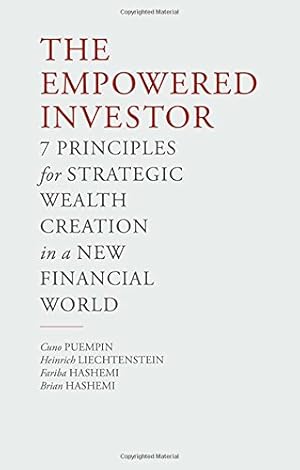 Immagine del venditore per The Empowered Investor: 7 Principles for Strategic Wealth Creation in a New Financial World by Cuno Puempin, Henrich Von Liechtenstein, Fariba Hashemi, Brian Hashemi [Hardcover ] venduto da booksXpress