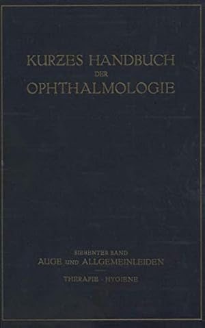 Seller image for Auge und Allgemeinleiden. Therapie; Hygiene: 7. Band (Kurzes Handbuch der Ophthalmologie) (German Edition) [Soft Cover ] for sale by booksXpress