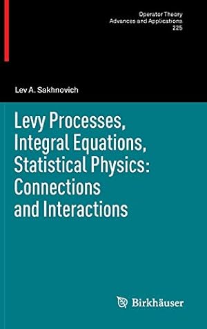 Imagen del vendedor de Levy Processes, Integral Equations, Statistical Physics: Connections and Interactions (Operator Theory: Advances and Applications) [Hardcover ] a la venta por booksXpress