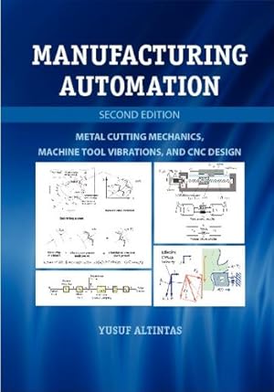 Image du vendeur pour Manufacturing Automation: Metal Cutting Mechanics, Machine Tool Vibrations, and CNC Design by Altintas, Yusuf [Paperback ] mis en vente par booksXpress