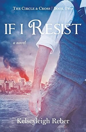 Seller image for If I Resist (Circle & Cross) by Reber, Kelseyleigh [Paperback ] for sale by booksXpress