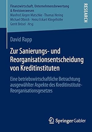 Seller image for Zur Sanierungs- und Reorganisationsentscheidung von Kreditinstituten: Eine betriebswirtschaftliche Betrachtung ausgewählter Aspekte des . & Revisionswesen) (German Edition) by Rapp, David [Paperback ] for sale by booksXpress