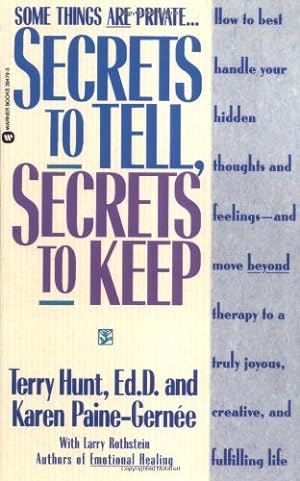 Image du vendeur pour Secrets to Tell, Secrets to Keep: How to Best Handle Your Hidden Thoughts and Feelings--and Move Beyond Therapy to a Truly Joyous, Creative, and Fulfilling Life by Terry Hunt, Karen Paine-Gernée, Larry Rothstein [Paperback ] mis en vente par booksXpress