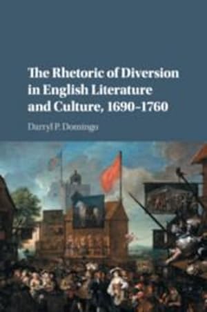 Seller image for The Rhetoric of Diversion in English Literature and Culture, 1690-1760 by Domingo, Darryl P. [Paperback ] for sale by booksXpress