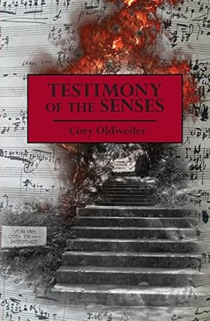 Seller image for Testimony of the Senses by Oldweiler, Cory [Paperback ] for sale by booksXpress