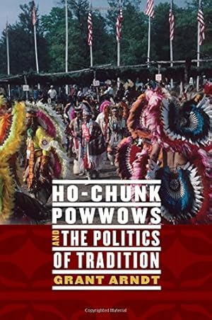 Immagine del venditore per Ho-Chunk Powwows and the Politics of Tradition by Arndt, Grant [Hardcover ] venduto da booksXpress