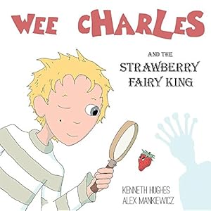 Seller image for Wee Charles and the Strawberry Fairy King by Hughes, Kenneth [Paperback ] for sale by booksXpress