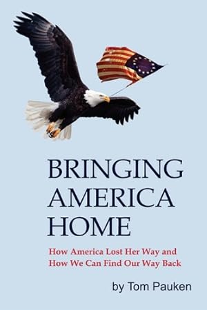 Imagen del vendedor de Bringing America Home by Pauken, Tom, Pauken, Thomas W. [Hardcover ] a la venta por booksXpress