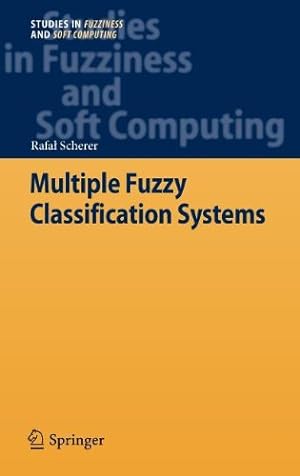 Seller image for Multiple Fuzzy Classification Systems (Studies in Fuzziness and Soft Computing) by Scherer, Rafa [Hardcover ] for sale by booksXpress