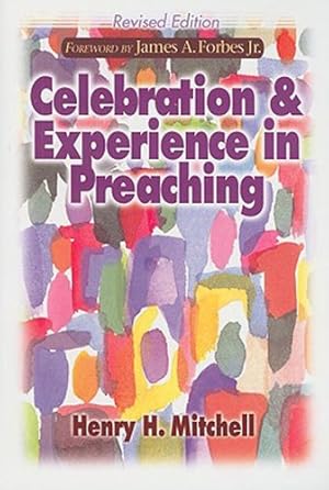 Immagine del venditore per Celebration & Experience in Preaching: Revised Edition by Mitchell, Henry H. [Paperback ] venduto da booksXpress