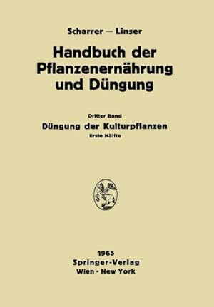 Seller image for Düngung der Kulturpflanzen: Erste Hälfte (Handbuch der Pflanzenernährung und Düngung) (German, French and English Edition) by Atanasiu, N., Baden, W., Baltin, F., Baver, L. D., Blamauer, A., Boguslawski, E. v., Bräunlich, K., Brüning, D., Coïc, Y., Forchthammer, Diplomgärtnerin Liselotte, Frohner, W., Fruhstorfer, A., Gisiger, L., Gökgöl, M., Gruppe, W., Heinemann, C., Jahn-Deesbach, W., Jung, J., Klapp, E., Kopetz, L. M., Kraut, H., Kürten, P. W., Linser, H., Löcker, H., Lüdecke, H., Mappes, Direktor F., Müller, A. v., Müller, W., Nehring, K., Neumann, K.-H., Penningsfeld, F., Primost, Edith, Rüther, H., Schmid, K., Schröder, H., Schuster, W., Siegel, O., Steineck, O., Steiner, R., Tay?i, V., Will, H [Paperback ] for sale by booksXpress