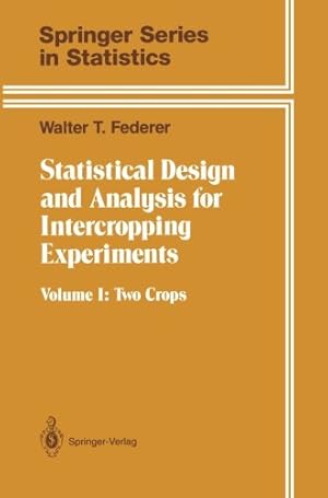 Bild des Verkufers fr Statistical Design and Analysis for Intercropping Experiments: Volume 1: Two Crops (Springer Series in Statistics) by Federer, Walter T. [Paperback ] zum Verkauf von booksXpress