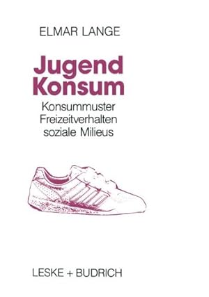 Bild des Verkufers fr Jugendkonsum: Empirische Untersuchungen über Konsummuster, Freizeitverhalten und soziale Milieu bei Jugendlichen in der Bundesrepublik Deutschland (German Edition) [Paperback ] zum Verkauf von booksXpress