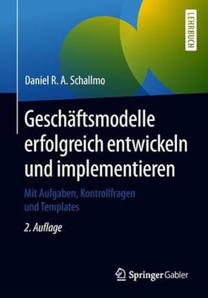 Immagine del venditore per Geschäftsmodelle erfolgreich entwickeln und implementieren: Mit Aufgaben, Kontrollfragen und Templates (German Edition) by Schallmo, Daniel R. A. [Paperback ] venduto da booksXpress