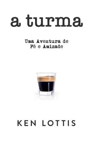 Seller image for A Turma: Uma Aventura de Fé E Amizade (Portuguese Edition) by Lottis, Ken [Paperback ] for sale by booksXpress