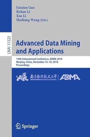 Image du vendeur pour Advanced Data Mining and Applications: 14th International Conference, ADMA 2018, Nanjing, China, November 1618, 2018, Proceedings (Lecture Notes in Computer Science) [Paperback ] mis en vente par booksXpress