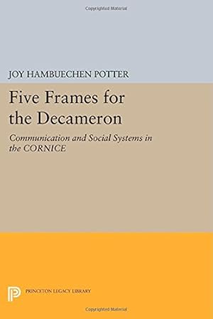 Seller image for Five Frames for the "Decameron": Communication and Social Systems in the CORNICE (Princeton Legacy Library) by Potter, Joy Hambuechen [Paperback ] for sale by booksXpress