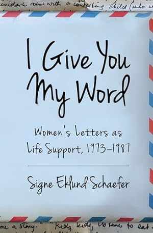 Bild des Verkufers fr I Give You My Word: Womenâ  s Letters as Life Support, 1973â  1987 [Soft Cover ] zum Verkauf von booksXpress