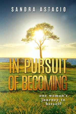 Seller image for In Pursuit of Becoming: One Woman's Journey to Herself by Astacio, Sandra [Paperback ] for sale by booksXpress