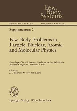 Bild des Verkufers fr Few-Body Problems in Particle, Nuclear, Atomic, and Molecular Physics: Proceedings of the XIth European Conference on Few-Body Physics, Fontevraud, August 31September 5, 1987 (Few-Body Systems) [Paperback ] zum Verkauf von booksXpress