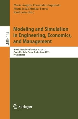 Seller image for Modeling and Simulation in Engineering, Economics, and Management: International Conference, MS 2013, Castellón de la Plana, Spain, June 6-7, 2013, . Notes in Business Information Processing) [Paperback ] for sale by booksXpress