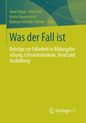 Imagen del vendedor de Was der Fall ist: Beiträge zur Fallarbeit in Bildungsforschung, Lehramtsstudium, Beruf und Ausbildung (German Edition) [Paperback ] a la venta por booksXpress