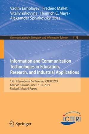 Seller image for Information and Communication Technologies in Education, Research, and Industrial Applications: 15th International Conference, ICTERI 2019, Kherson, . in Computer and Information Science) [Paperback ] for sale by booksXpress