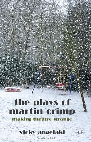 Imagen del vendedor de The Plays of Martin Crimp: Making Theatre Strange by Vicky Angelaki [Hardcover ] a la venta por booksXpress