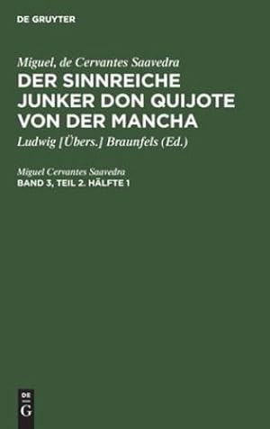 Image du vendeur pour Miguel, de Cervantes Saavedra: Der Sinnreiche Junker Don Quijote Von Der Mancha. Band 3, Teil 2. H ¤lfte 1 (German Edition) [Hardcover ] mis en vente par booksXpress