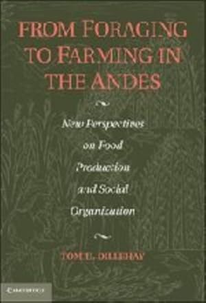 Bild des Verkufers fr From Foraging to Farming in the Andes: New Perspectives on Food Production and Social Organization [Hardcover ] zum Verkauf von booksXpress