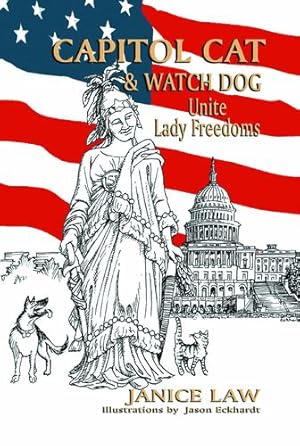Seller image for Capitol Cat & Watch Dog Unite Lady Freedoms by Law, Janice [Paperback ] for sale by booksXpress