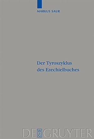 Imagen del vendedor de Der Tyroszyklus des Ezechielbuches (Beihefte Zur Zeitschrift Fur die Alttestamentliche Wissenschaft) (German Edition) by Saur, Markus [Hardcover ] a la venta por booksXpress