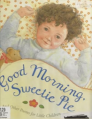 Bild des Verkufers fr Good Morning, Sweetie Pie and Other Poems for Little Children zum Verkauf von TuosistBook