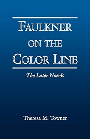 Bild des Verkufers fr Faulkner on the Color Line: The Later Novels [Soft Cover ] zum Verkauf von booksXpress