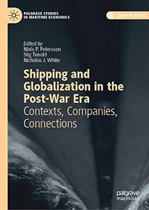 Seller image for Shipping and Globalization in the Post-War Era: Contexts, Companies, Connections (Palgrave Studies in Maritime Economics) [Hardcover ] for sale by booksXpress