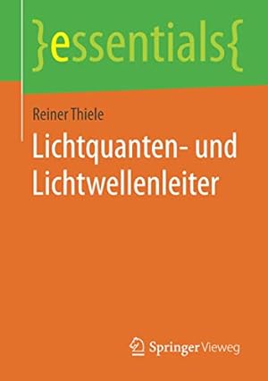 Imagen del vendedor de Lichtquanten- und Lichtwellenleiter (essentials) (German Edition) by Thiele, Reiner [Paperback ] a la venta por booksXpress