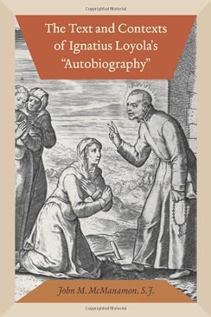 Immagine del venditore per The Text and Contexts of Ignatius Loyola's "Autobiography" by McManamon S.J., John M. [Hardcover ] venduto da booksXpress