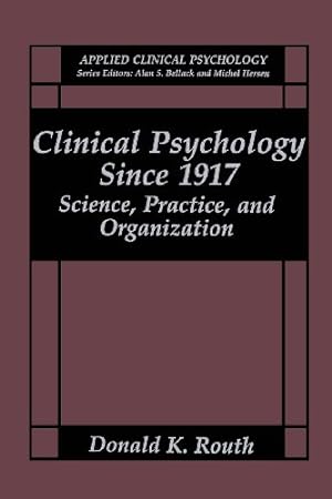 Immagine del venditore per Clinical Psychology Since 1917: Science, Practice, and Organization (Nato Science Series B:) by Routh, Donald K. [Paperback ] venduto da booksXpress