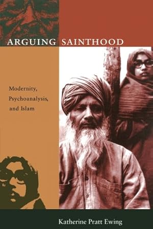Immagine del venditore per Arguing Sainthood: Modernity, Psychoanalysis, and Islam by Ewing, Katherine Pratt [Paperback ] venduto da booksXpress