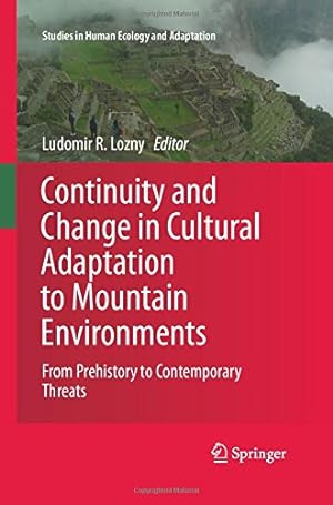 Seller image for Continuity and Change in Cultural Adaptation to Mountain Environments: From Prehistory to Contemporary Threats (Studies in Human Ecology and Adaptation) [Paperback ] for sale by booksXpress
