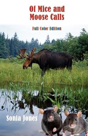 Bild des Verkufers fr Of Mice and Moose Calls (Color Edition) by Jones, Sonia [Paperback ] zum Verkauf von booksXpress