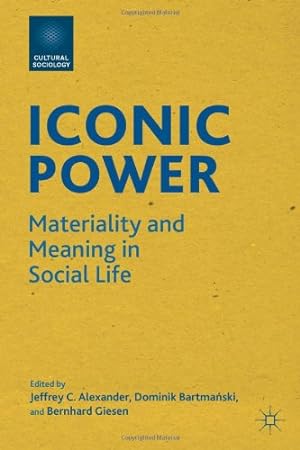 Imagen del vendedor de Iconic Power: Materiality and Meaning in Social Life (Cultural Sociology) [Hardcover ] a la venta por booksXpress