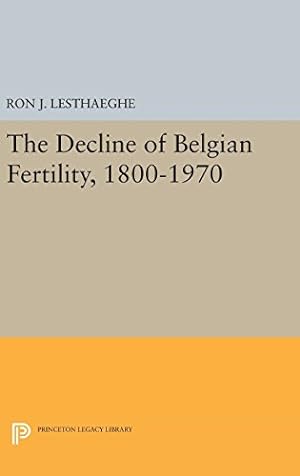 Seller image for The Decline of Belgian Fertility, 1800-1970 (Office of Population Research) by Lesthaeghe, Ron J. [Hardcover ] for sale by booksXpress