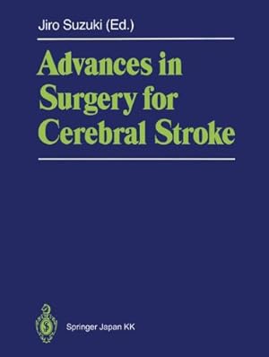 Seller image for Advances in Surgery for Cerebral Stroke: Proceedings of the International Symposium on Surgery for Cerebral Stroke, Sendai 1987 [Paperback ] for sale by booksXpress