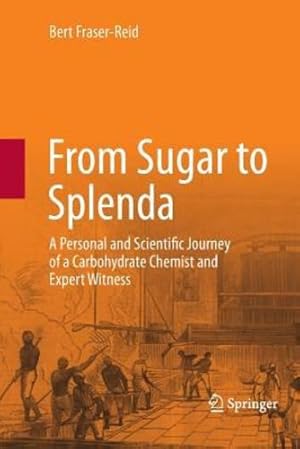 Seller image for From Sugar to Splenda: A Personal and Scientific Journey of a Carbohydrate Chemist and Expert Witness by Fraser-Reid, Bert [Paperback ] for sale by booksXpress