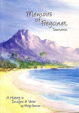 Seller image for MEMOIRS OF FREYCINET, TASMANIA - A history in Images & Verse for sale by Jean-Louis Boglio Maritime Books